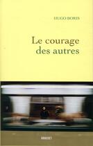 Couverture du livre « Le courage des autres » de Hugo Boris aux éditions Grasset Et Fasquelle