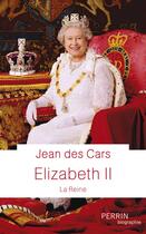 Couverture du livre « Elizabeth II » de Jean Des Cars aux éditions Perrin