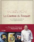 Couverture du livre « La cantine du troquet ; les meilleures recettes de ma cuisine de bristrot » de Christian Etchebest aux éditions Solar