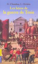 Couverture du livre « Les héros de la guerre de Troie » de G Chandon et L Orvieto aux éditions Pocket Jeunesse