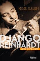 Couverture du livre « Django Reinhardt » de Noel Balen aux éditions Rocher