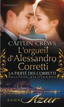 Couverture du livre « L'orgueil d'Alessandro Corretti » de Caitlin Crews aux éditions Harlequin