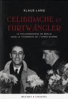 Couverture du livre « Celibidache et Furtwängler ; la philharmonique dans la tourmente de l'après-guerre » de Klaus Lang aux éditions Buchet Chastel