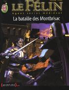 Couverture du livre « Felin t6 - la bataille des montbrisac » de Arthur Ténor aux éditions J'ai Lu