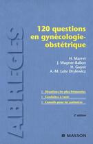 Couverture du livre « 120 questions en gynécologie-obstétrique (2e édition) » de Herve Guyot et Henri Marret et Jacques Wagner-Ballon et Anne-Marie Lehr-Drylewicz aux éditions Elsevier-masson