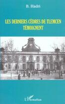 Couverture du livre « LES DERNIERS CÈDRES DE TLEMCEN TÉMOIGNENT » de  aux éditions Editions L'harmattan