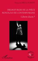 Couverture du livre « Dramaturgie de la pièce monologuée contemporaine ; l'altérité absente ? » de Francoise Heulot-Petit aux éditions L'harmattan