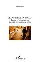 Couverture du livre « Expérience du roman lecture et mise en abyme chez Melville, Faulkner et Welles » de Jean Regazzi aux éditions L'harmattan