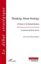 Couverture du livre « Thinking about strategy ; a tribute to Sir Michael Quinlan » de Bruno Tertrais aux éditions Editions L'harmattan