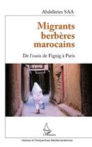 Couverture du livre « Migrants berbères marocains ; de l'oasis de Figuig à Paris » de Abdelkrim Saa aux éditions Editions L'harmattan