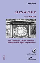Couverture du livre « Alex & G B K ; Khôra » de Alain Robinet aux éditions L'harmattan