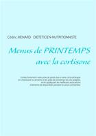 Couverture du livre « Menus de printemps avec la cortisone » de Cedric Menard aux éditions Books On Demand