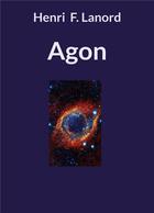 Couverture du livre « Agon » de Lanord Henri F. aux éditions Books On Demand