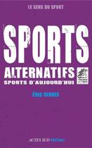 Couverture du livre « Sports alternatifs, sports d'aujourd'hui » de Eric Serres aux éditions Actes Sud Junior