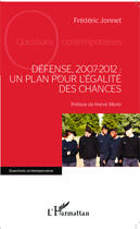 Couverture du livre « Défense 2007-2012 : un plan pour l'égalité des chances » de Frederic Jonnet aux éditions Editions L'harmattan