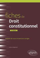 Couverture du livre « Fiches de droit constitutionnel : A jour au 15 mars 2024 (8e édition) » de Laurence Baghestani aux éditions Ellipses