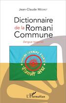 Couverture du livre « Dictionnaire de la Romani Commune (langue tsigane) » de Jean-Claude Megret aux éditions L'harmattan