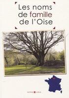 Couverture du livre « Les noms de famille de l'Oise » de Claudine Darrambide aux éditions Archives Et Culture