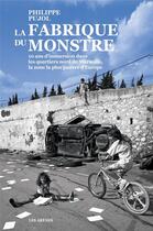 Couverture du livre « La fabrique du monstre » de Philippe Pujol aux éditions Les Arenes