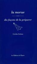 Couverture du livre « La morue, dix facons de la préparer » de Caroline Desbans aux éditions Epure