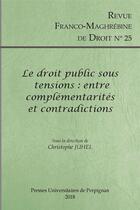 Couverture du livre « Revue franco-maghébine de droit Tome 25 : le droit public sous tensions : entre complémentarités et contradictions » de Juhel Christophe aux éditions Pu De Perpignan