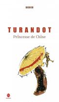 Couverture du livre « Turandot, princesse de Chine » de Thierry Dedieu aux éditions Hongfei