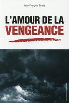 Couverture du livre « L'amour de la vengeance » de Jean-Francois Bossy aux éditions L'opportun