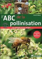 Couverture du livre « L'abc de la pollinisation ; au potager et au verger » de Vincent Albouy aux éditions Terre Vivante