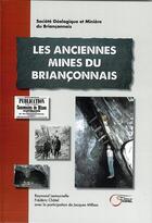 Couverture du livre « Les anciennes mines du Briançonnais » de Jacques Milhau et Frederic Chatel aux éditions Fournel