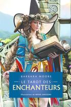 Couverture du livre « Coffret le tarot des enchanteurs » de Barbara Moore et Mieke Janssens aux éditions Exergue