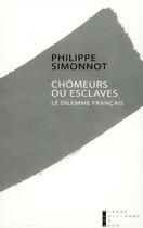 Couverture du livre « Chômeurs ou esclaves ; le dilemme français » de Philippe Simonnot aux éditions Pierre-guillaume De Roux