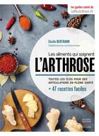Couverture du livre « Les aliments qui soignent l'arthrose » de Cécile Bertrand aux éditions Thierry Souccar