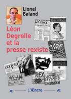 Couverture du livre « Léon Degrelle et la presse rexiste » de Lionel Baland aux éditions Aencre