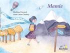 Couverture du livre « Mamie » de Anne-Laure Charlery et Matthieu Parcaroli aux éditions Reve D'enfant