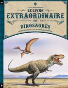 Couverture du livre « Le livre extraordinaire des dinosaures » de Tom Jackson et Rudolf Farkas et Emmanuel Gros aux éditions Little Urban