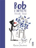 Couverture du livre « Bob l'artiste, période bleue » de Marion Deuchars aux éditions Saltimbanque