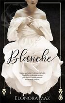 Couverture du livre « Blanche » de Elonora Maz aux éditions Gloriana