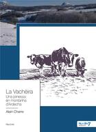 Couverture du livre « La vacheira : una joinessa en montanha d'Ardecha » de Alain Charre aux éditions Nombre 7