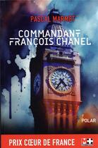 Couverture du livre « Commandant François Chanel, 36 quai des Orfèvres » de Pascal Marmet aux éditions M+ Editions