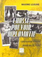 Couverture du livre « CHASSE POUVOIR ET DIPLOMATIE » de Max Lejeune aux éditions Crepin Leblond