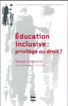 Couverture du livre « Éducation inclusive-privilège ou droit » de Serge Ebersold aux éditions Pu De Grenoble