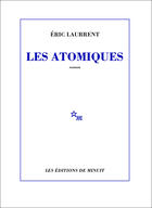 Couverture du livre « Les atomiques » de Eric Laurrent aux éditions Minuit