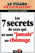 Couverture du livre « Les 7 secrets de ceux qui ne sont jamais au chômage » de Charles-Henri Dumon aux éditions Organisation