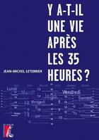Couverture du livre « Y-a-t il une vie après les 35 heures ? » de Jean-Michel Leterrier aux éditions Editions De L'atelier