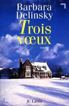 Couverture du livre « Trois Voeux » de Barbara Delinsky aux éditions Lattes