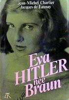 Couverture du livre « Eva hitler, nee braun » de Launay/Charlier aux éditions Table Ronde