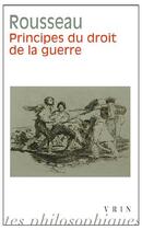 Couverture du livre « Principes du droit de la guerre » de Jean-Jacques Rousseau aux éditions Vrin