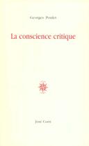 Couverture du livre « La conscience critique » de Georges Poulet aux éditions Corti