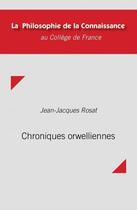 Couverture du livre « Chroniques orwelliennes » de Jean-Jacques Rosat aux éditions College De France