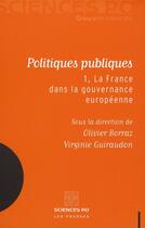 Couverture du livre « Politiques publiques Tome 1; la France dans la gouvernance européenne » de Olivier Borraz et Virginie Guiraudon aux éditions Presses De Sciences Po